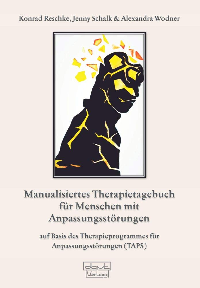 Manualisiertes Therapietagebuch für Menschen mit Anpassungsstörungen: Auf Basis des Therapieprogrammes für Anpassungsstörungen (TAPS) (Materialien) Medicine