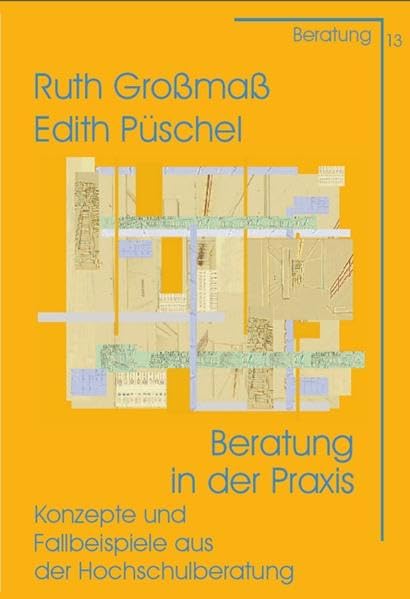 Beratung in der Praxis: Konzepte und Fallbeispiele aus der Hochschulberatung General education