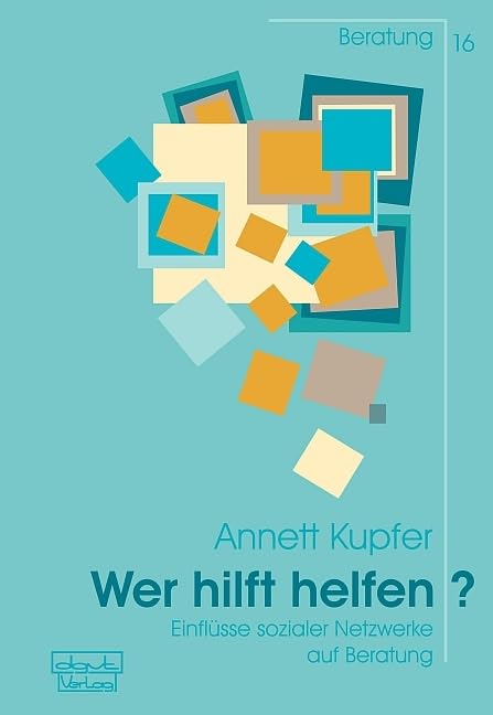 Wer hilft helfen? Einflüsse sozialer Netzwerke auf Beratung Film, Art & Culture
