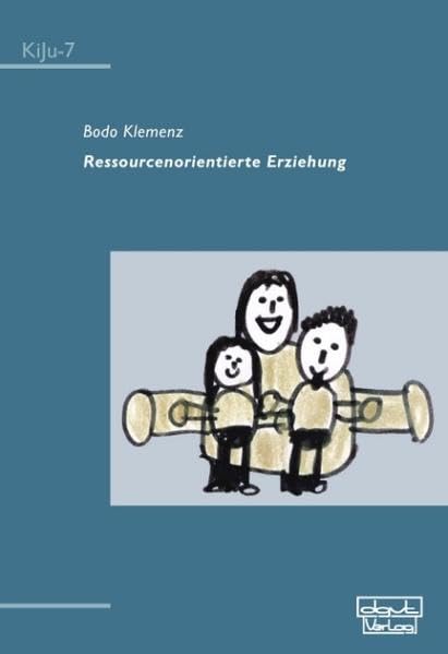 Ressourcenorientierte Erziehung (KiJu - Psychologie und Psychotherapie im Kindes- und Jugendalter) Psychology