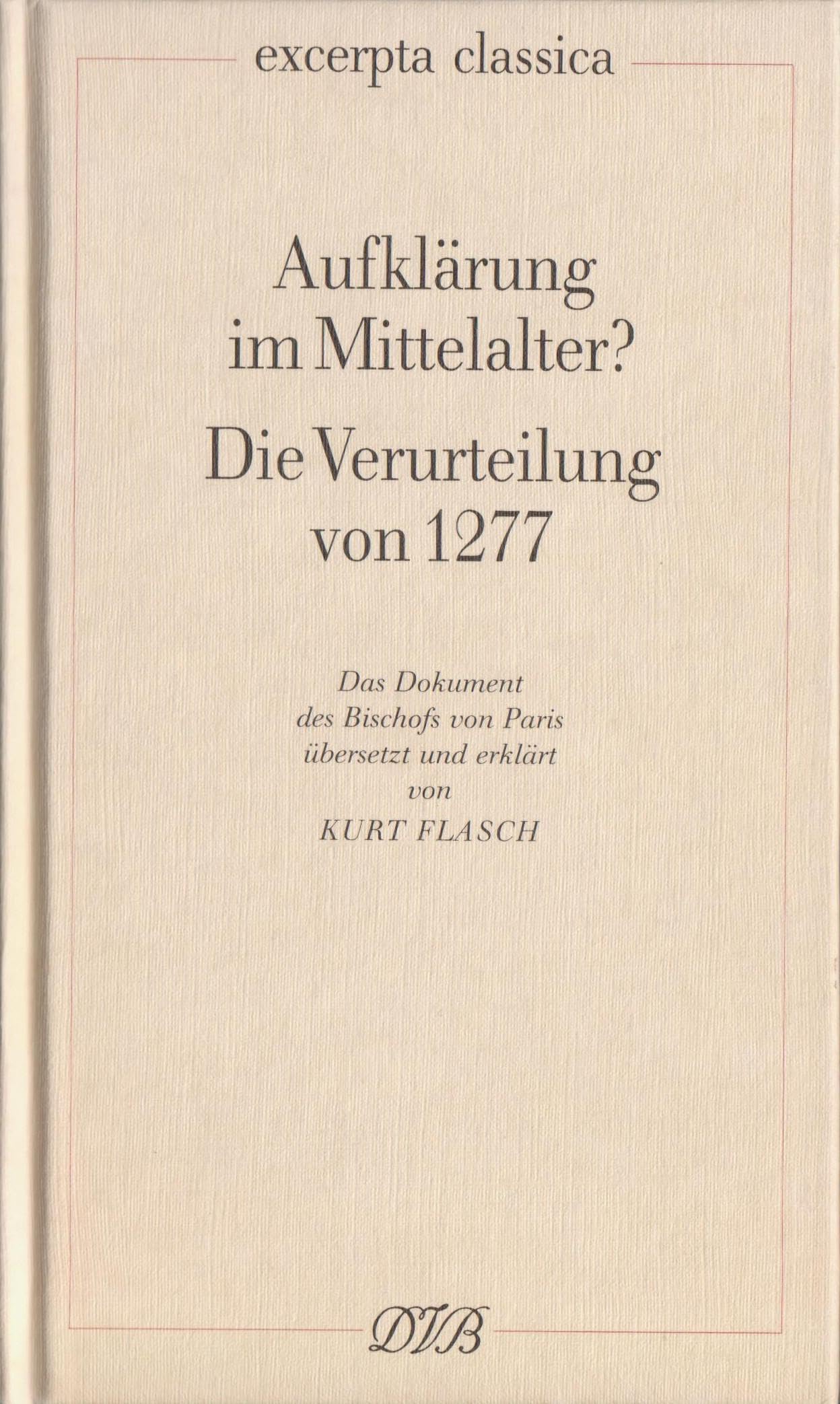Aufklärung im Mittelalter?. Die Verurteilung von 1277 / Aufklärung im Mittelalter? Die Verurteilung von 1277: Das Dokument des Bischofs von Paris Philosophy