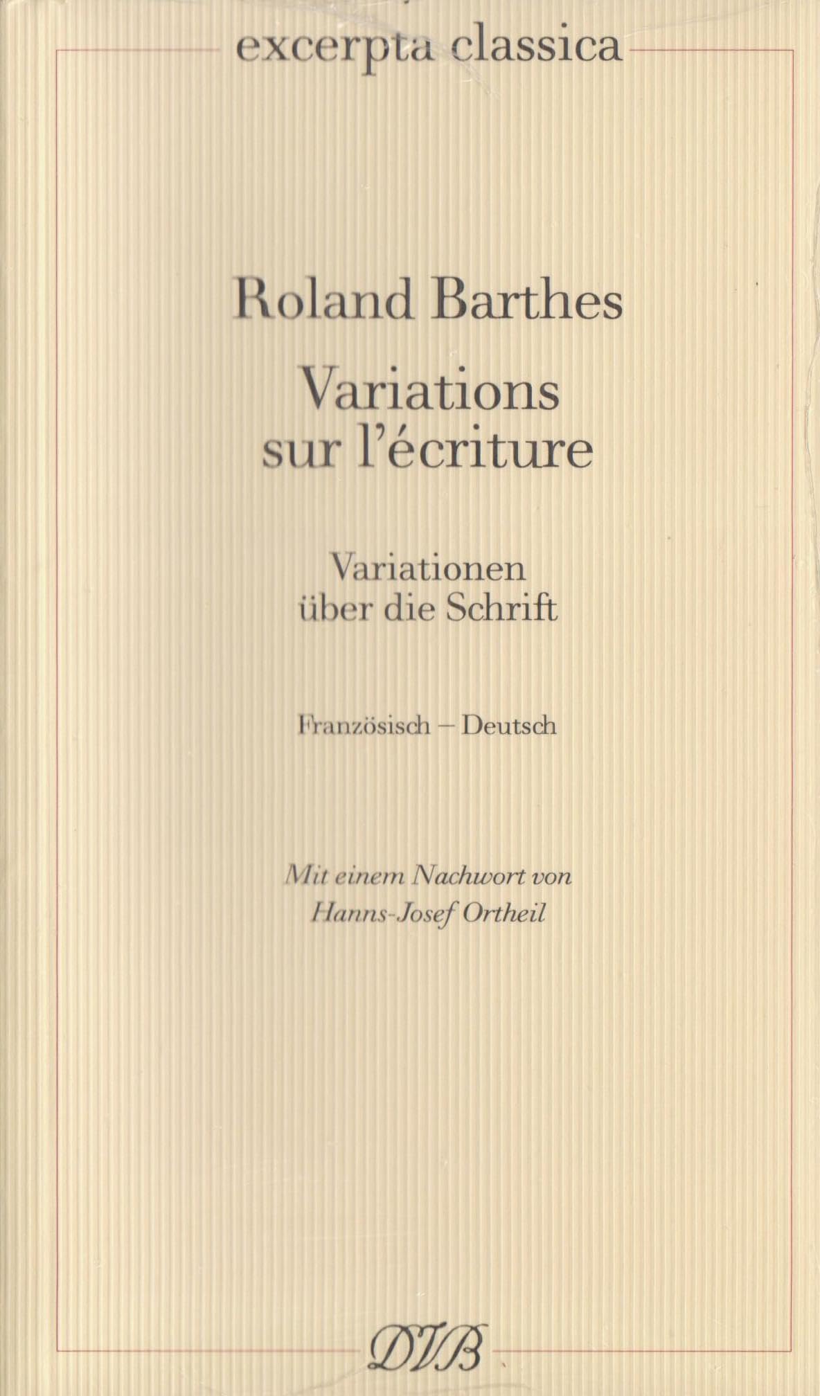 Variations sur l'écriture – Variationen über die Schrift: Französisch – Deutsch: Französisch - Deutsch. Mit einem Nachwort von Hanns-Josef Ortheil (Excerpta classica) Essays & Short Stories