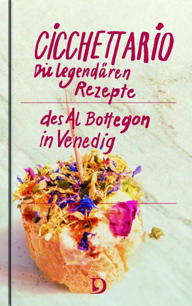 Cicchettario: Die legendären Rezepte des Al Bottegon in Venedig Leisure, Home & Garden