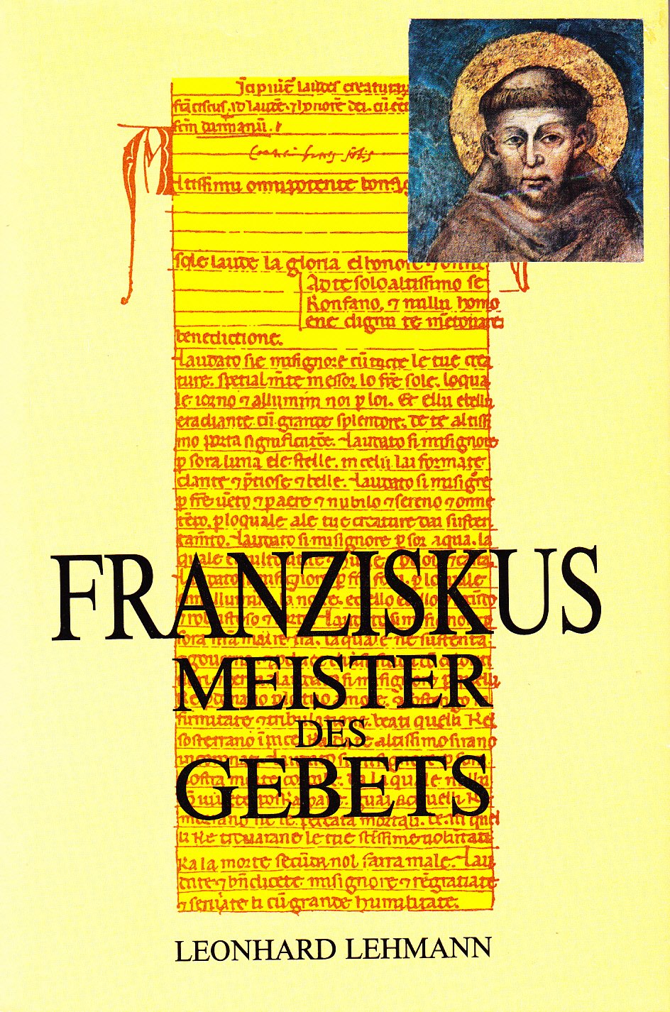 Franziskus - Meister des Gebets. Kommentar zu den Gebeten des Heiligen Franz von Assisi Religion & Esotericism