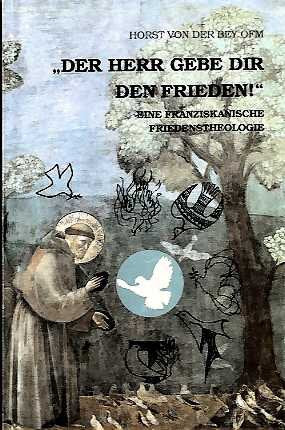 Der Herr gebe dir den Frieden!: Impulse für eine frühfranziskanische Friedenstheologie und deren Aktualisierung. Dipl.-Arb. Books