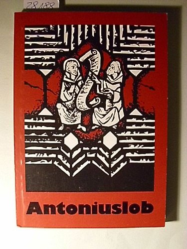 Antoniuslob: Gebets-, Schrift- u. Meditationstexte sowie Lieder f. gemeinschaftl. Beten u. Singen Books
