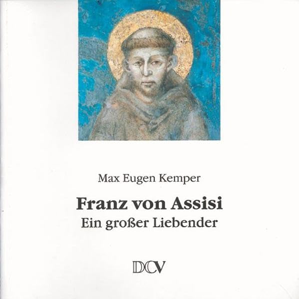 Franz von Assisi: Ein grosser Liebender Memories