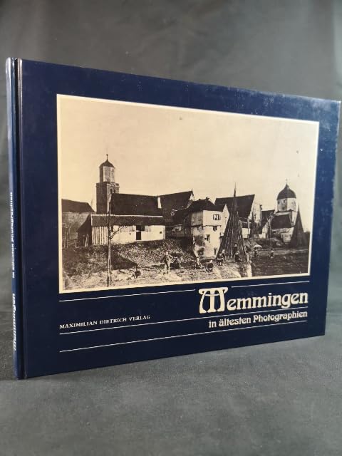 Memmingen in ältesten Photographien aus dem Photo-Archiv Willy Hetzel und aus Privatbesitz. Text von Heimatpfleger Uli Braun. Politics & History