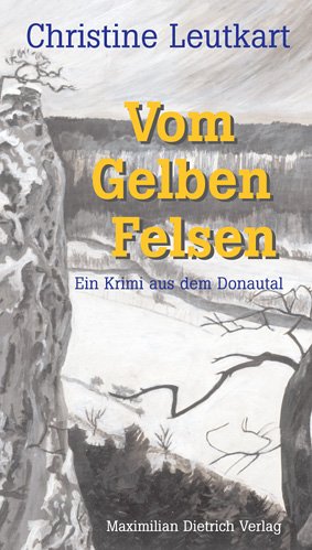 Vom Gelben Felsen: Ein Krimi aus dem Donautal Contemporary literature