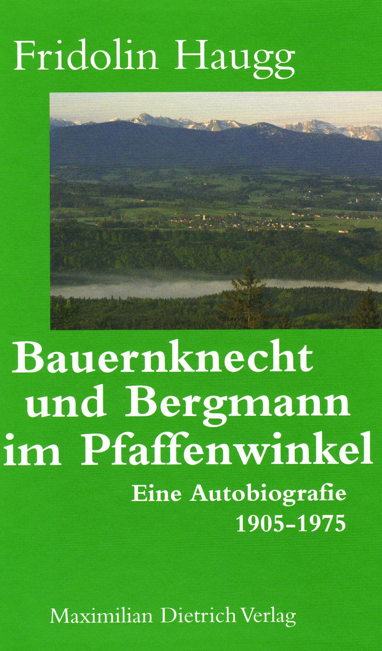 Bauernknecht und Bergmann im Pfaffenwinkel: Eine Autobiografie 1905-1975 Personalities