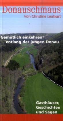 Donauschmaus: Gemütlich einkehren entlang der jungen Donau Leisure, Home & Garden