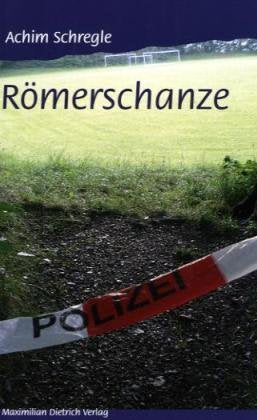 Römerschanze: Ein Krimi aus dem Unterallgäu und der Welt der Medien Contemporary literature