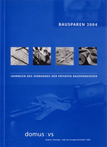Bausparen 2004. Jahrbuch des Verbandes der Privaten Bausparkassen Books