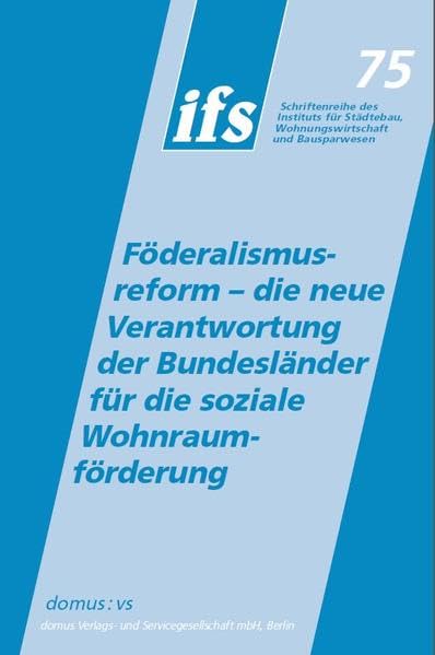Föderalismusreform - die neue Verantwortung der Bundesländer: 45. Königsteiner Gespräch - Referate und Statements Berlin, 29./30. April 2010 ... Wohnungswirtschaft und Bausparwesen) Business, Finance & Career