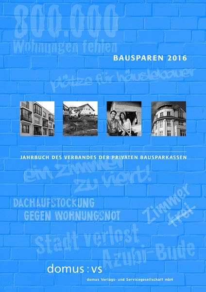 Bausparen 2016: Jahrbuch des Verbandes der Privaten Bausparkassen Business & Technology