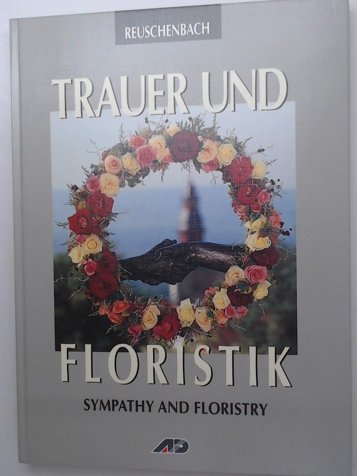 Trauer und Floristik. Gaben des Abschieds. Dt. /Engl. Books