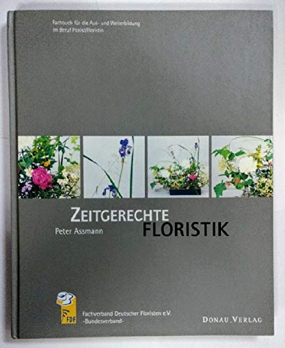 Zeitgerechte Floristik. Fachbuch für die Ausbildung und Weiterbildung im Beruf Florist Business, Finance & Career