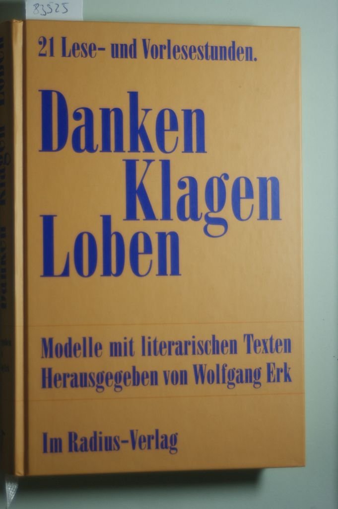 Danken, Klagen, Loben /Alles reift, um Gabe zu werden / Danken, KLagen, Loben: 42 Lese- und Vorlesestunden. Veranstaltungsmodelle mit literarischen ... mit literarischen Texten. Ein Lesebuch) Professional & Reference Books