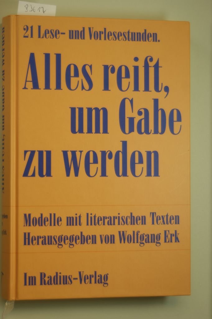 Danken, Klagen, Loben /Alles reift, um Gabe zu werden / Alles reift, um Gabe zu werden: 42 Lese- und Vorlesestunden. Veranstaltungsmodelle mit ... mit literarischen Texten. Ein Lesebuch) Professional & Reference Books
