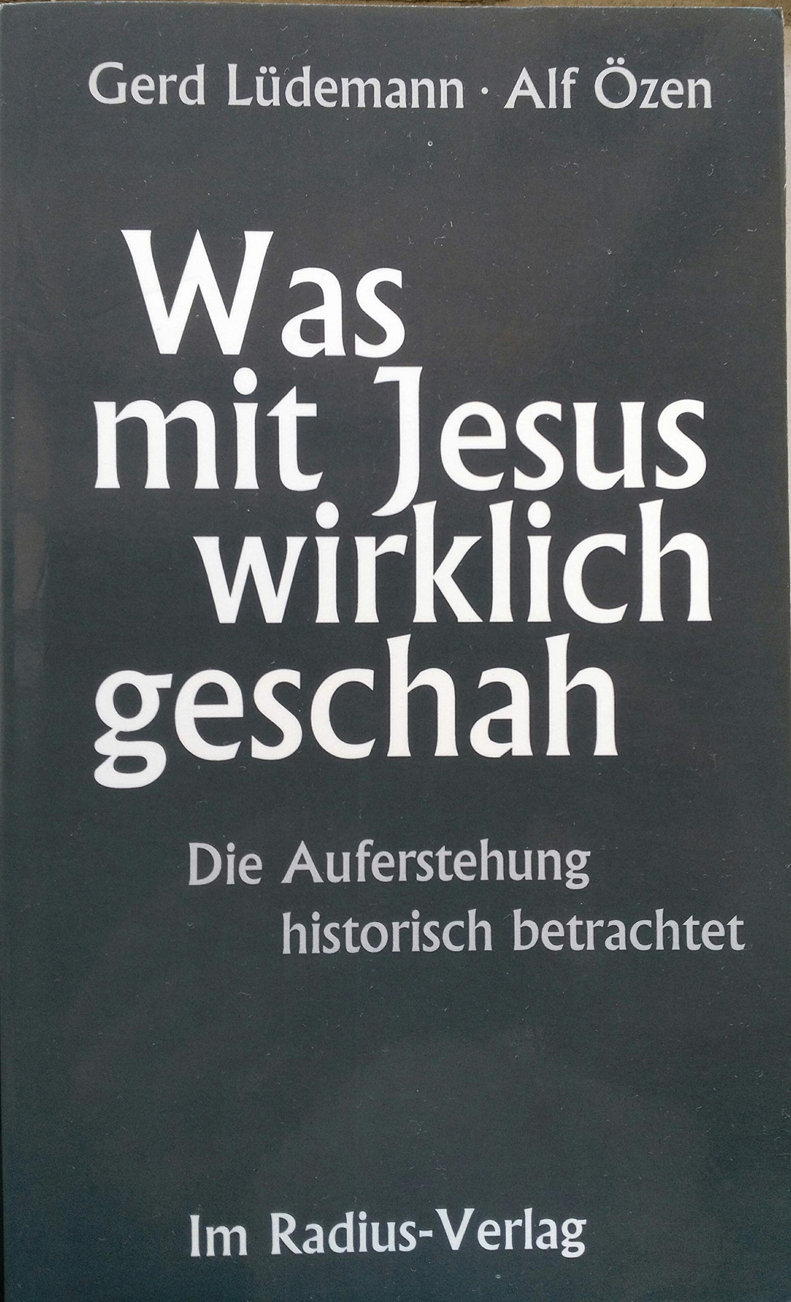Was mit Jesus wirklich geschah: Die Auferstehung historisch betrachtet - allgemeinverständliche Fassung des kontrovers diskutierten Buches "Die Auferstehung Jesu" Memories