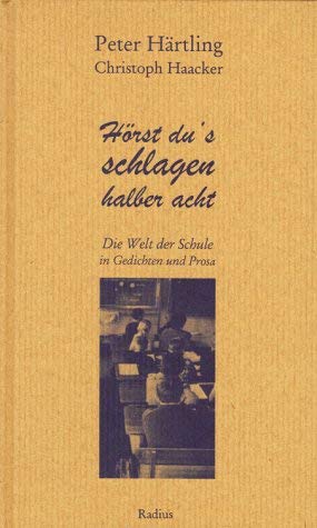 Hörst du's schlagen halber acht: Die Welt der Schule in Gedichten und Prosa. Ein Lesebuch Books