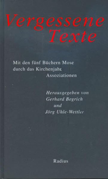 Vergessene Texte: Mit den 5 Büchern Mose durch das Kirchenjahr. Assoziationen Religion & Esotericism