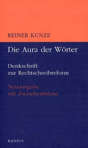 Die Aura der Wörter: Denkschrift zur Rechtschreibreform. Neuausgabe mit einer Zwischenbilanz Contemporary literature