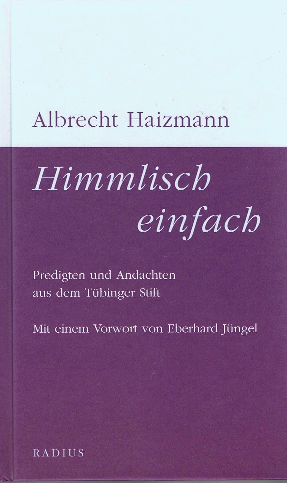Himmlisch einfach: Predigten und Andachten aus dem Tübinger Stift Religion & Esotericism