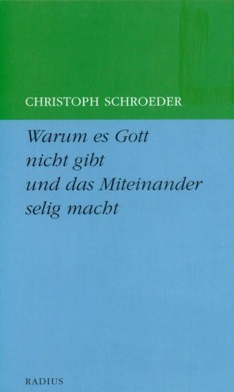 Warum es Gott nicht gibt und das Miteinander selig macht Religion & Esotericism