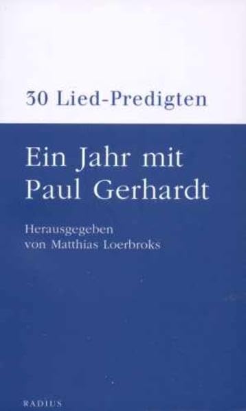 Ein Jahr mit Paul Gerhardt: 30 Lied-Predigten Religion & Esotericism