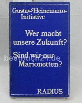 Wer macht unsere Zukunft? : Sind wir nur Marionetten?. Books