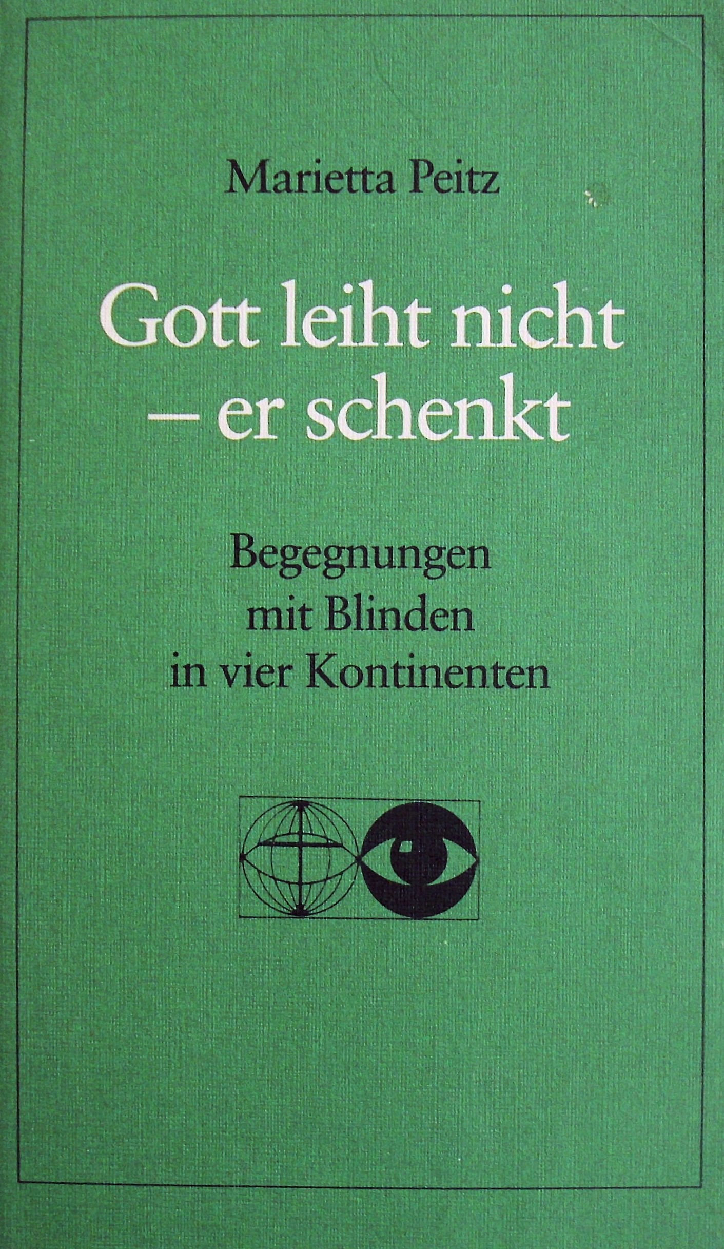 Gott leiht nicht - er schenkt: Begegnungen mit Blinden in vier Kontinenten Books