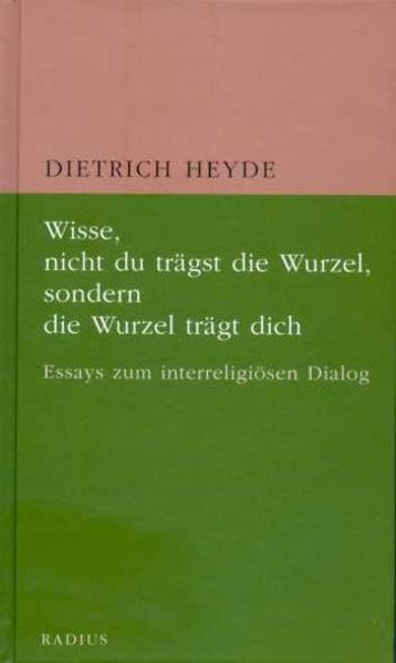 Wisse, nicht du trägst die Wurzel, sondern die Wurzel trägt dich Religion & Esotericism