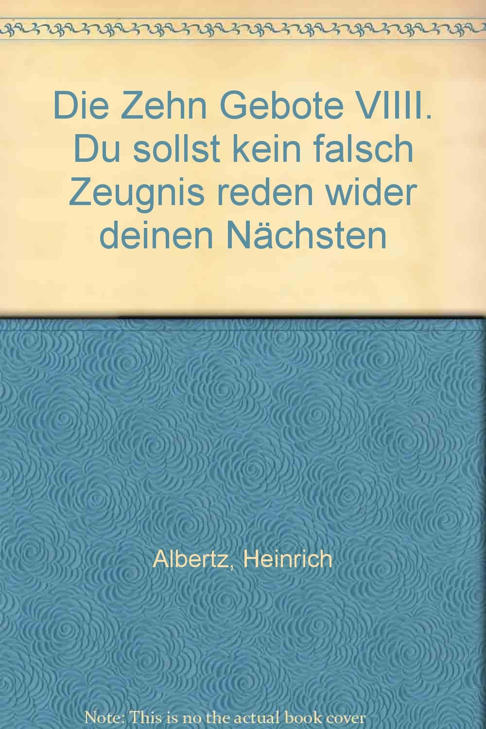 Die Zehn Gebote / Du sollst kein falsch Zeugnis reden wider deinen Nächsten: Eine Reihe mit Gedanken und Texten (Die Zehn Gebote: Eine Reihe mit Gedanken und Texten) Religion & Esotericism