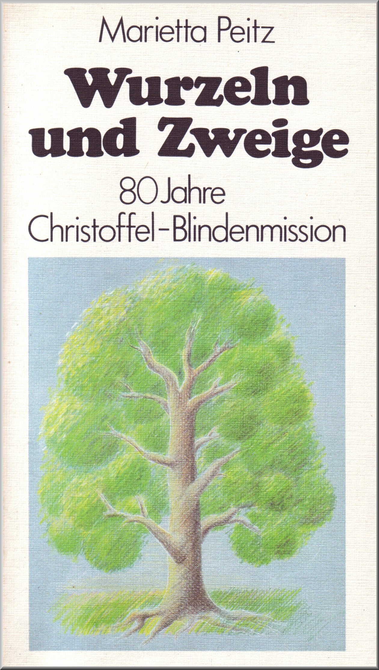 Wurzeln und Zweige. 80 Jahre Christoffel-Blindenmission Social Sciences