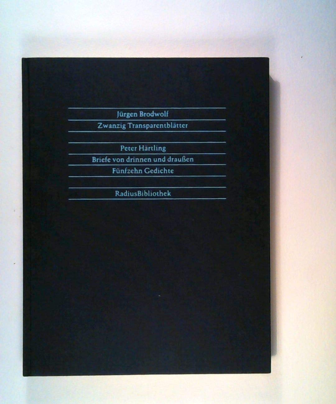 Zwanzig Transparentbilder /Briefe von drinnen und draussen: Fünfzehn Gedichte (Radius-Bibliothek) Essays & Short Stories