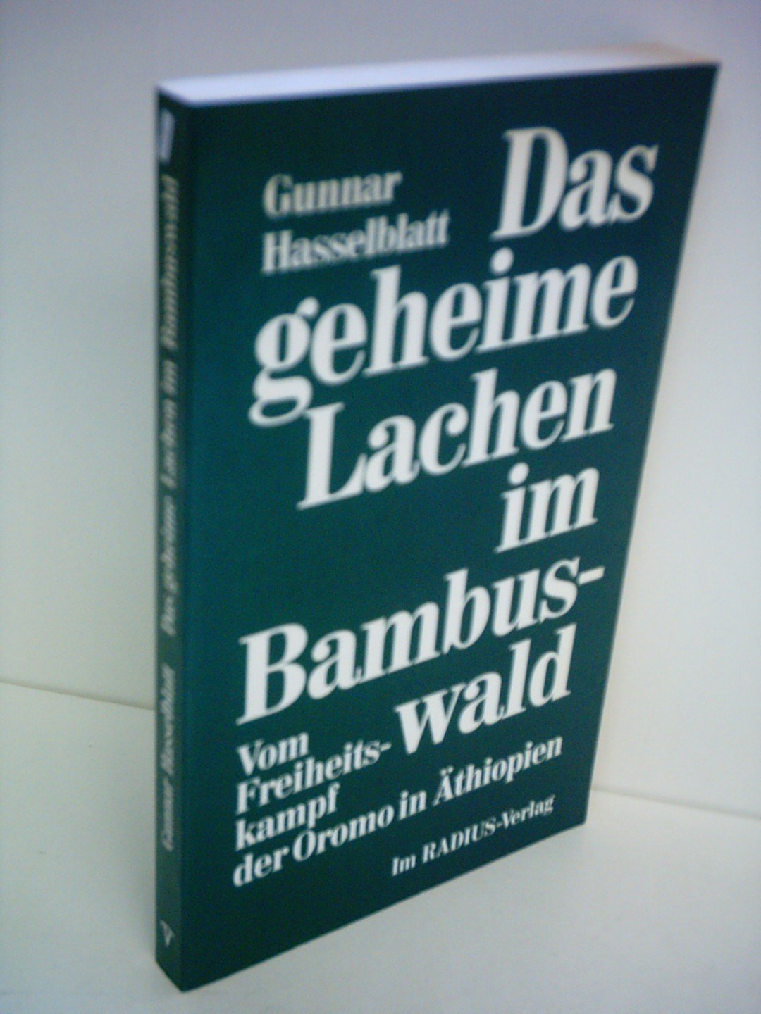 Das geheime Lachen im Bambuswald. Vom Freiheitskampf der Oromo in Äthiopien Politics & History