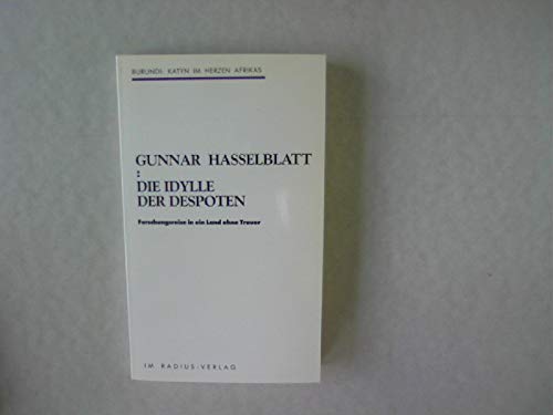 Die Idylle der Despoten. Forschungsreise in ein Land ohne Trauer: Burundi - Katyn im Herzen Afrikas Books