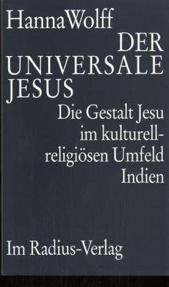 Der universale Jesus: Das Bild Jesu im kulturell-religiösen Kontext Indiens Religion & Esotericism
