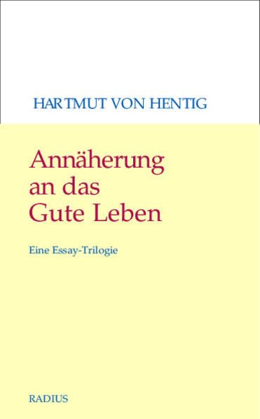 Annäherung an das Gute Leben: Eine Essay-Trilogie Philosophy