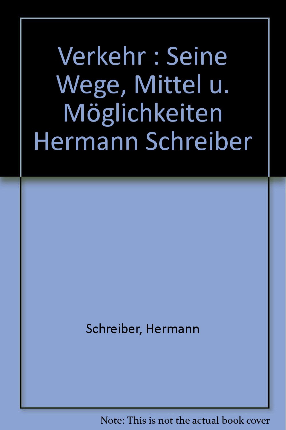 Verkehr : Seine Wege, Mittel u. Möglichkeiten Hermann Schreiber Books