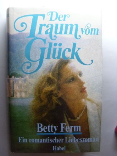 Der Traum vom Glück. Ein romantischer Liebesroman Books