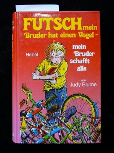 Futsch, mein Bruder schafft alle, mein Bruder hat einen Vogel. ( Ab 8 J.) - Blume, Judy book