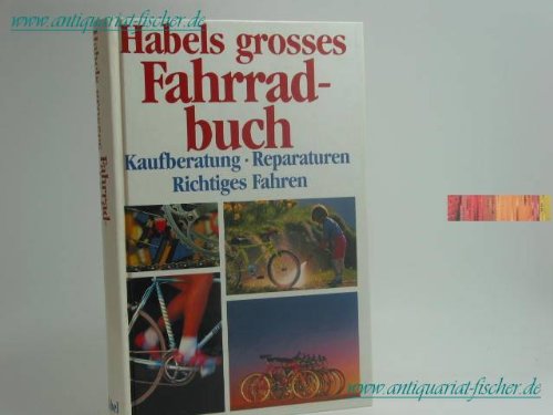 Habels grosses Fahrradbuch. Kaufberatung, Richtiges Fahren, Reparaturen Leisure & Fun