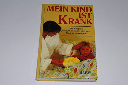 Mein Kind ist krank. Ein Ratgeber für Tage, an denen sich unser Kind nicht wohlfühlt Books