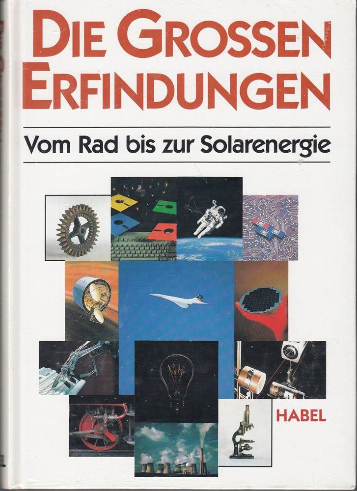Die grossen Erfindungen. Vom Rad bis zur Solarenergie Books