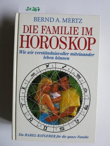 Die Familie im Horoskop. Wie wir verständnisvoller miteinander leben können. Psychology