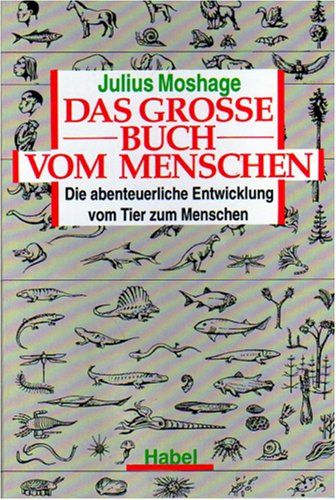 Das grosse Buch vom Menschen - Die abenteuerliche Entwicklung vom Tier zum Menschen book