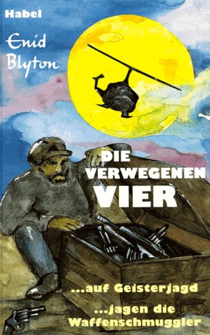 Die verwegenen Vier auf Geisterjagd. Die verwegenen Vier jagen die Waffenschmuggler. ( Ab 8 J.). Ein Doppelband Books