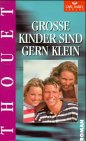 Grosse Kinder sind gern klein: Roman Fiction